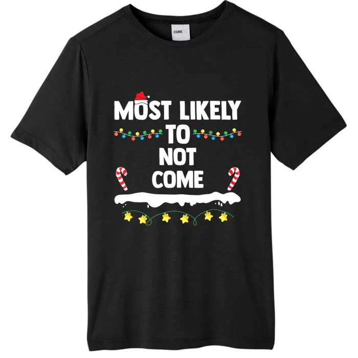 Most Likely To Not Come Funny Matching Family Christmas ChromaSoft Performance T-Shirt