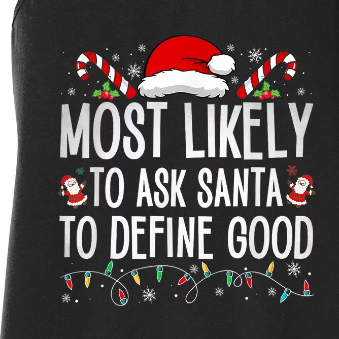 Most Likely To Ask Santa To Define Good Funny Christmas Women's Racerback Tank