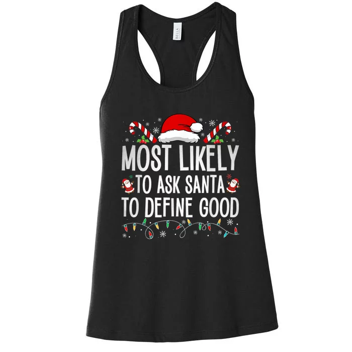 Most Likely To Ask Santa To Define Good Funny Christmas Women's Racerback Tank