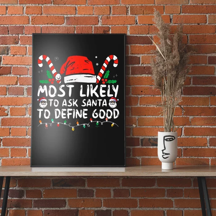 Most Likely To Ask Santa To Define Good Funny Christmas Poster