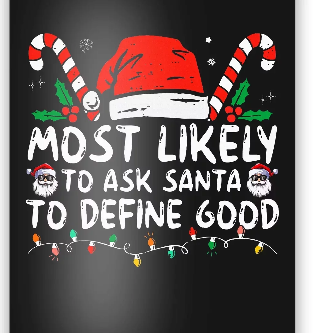 Most Likely To Ask Santa To Define Good Funny Christmas Poster