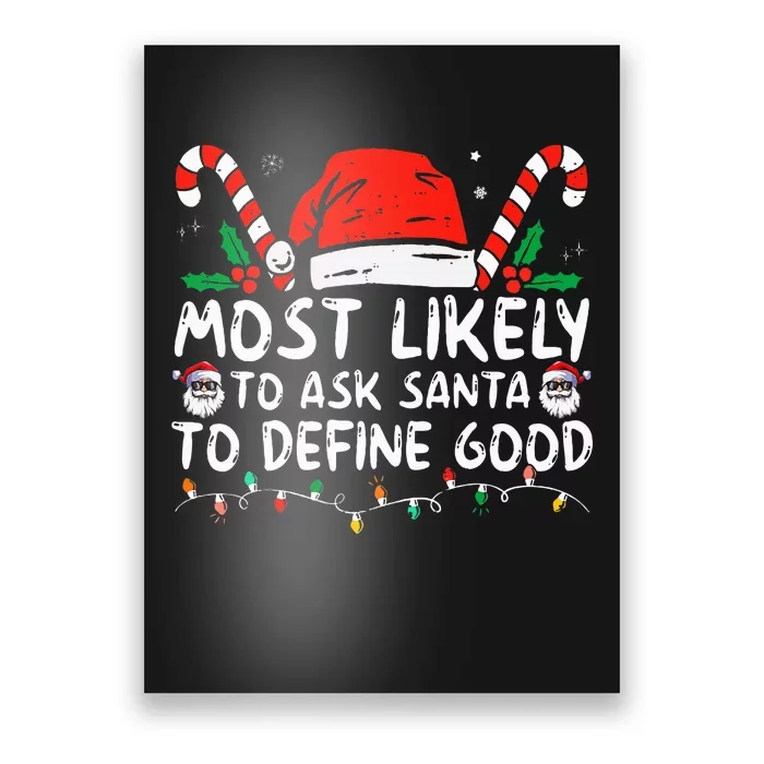 Most Likely To Ask Santa To Define Good Funny Christmas Poster