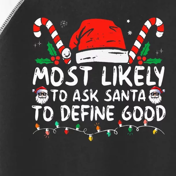 Most Likely To Ask Santa To Define Good Funny Christmas Toddler Fine Jersey T-Shirt