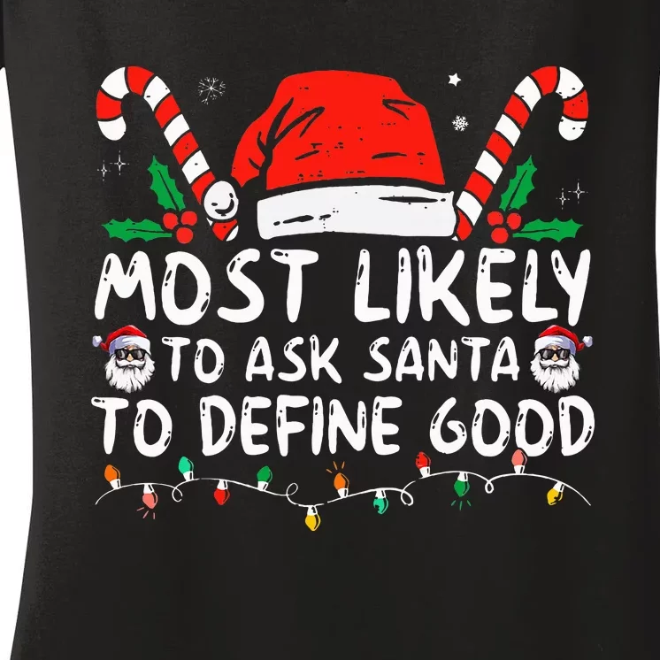 Most Likely To Ask Santa To Define Good Funny Christmas Women's V-Neck T-Shirt