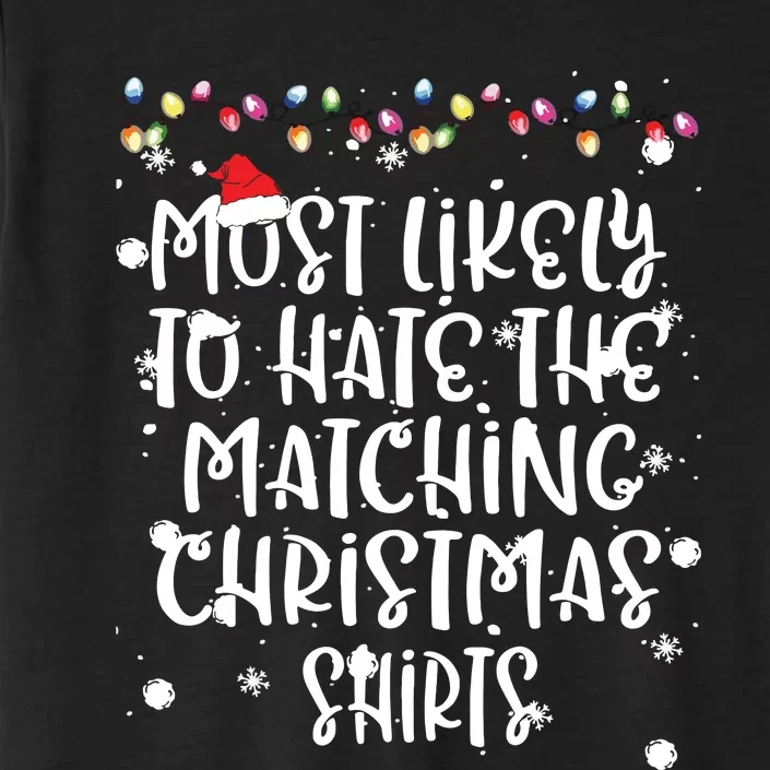 Most Likely To Hate Matching Christmas Funny Family Matching ChromaSoft Performance T-Shirt