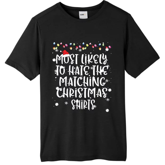 Most Likely To Hate Matching Christmas Funny Family Matching ChromaSoft Performance T-Shirt