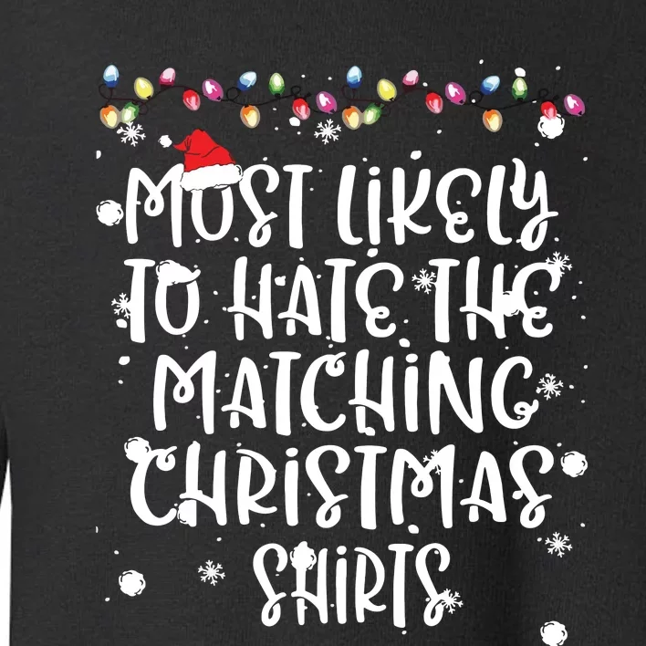 Most Likely To Hate Matching Christmas Funny Family Matching Toddler Sweatshirt