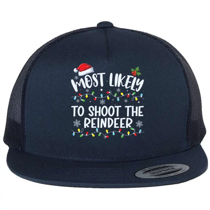 Most Likely To Shoot The Reindeer Funny Family Matching Great Gift Flat Bill Trucker Hat