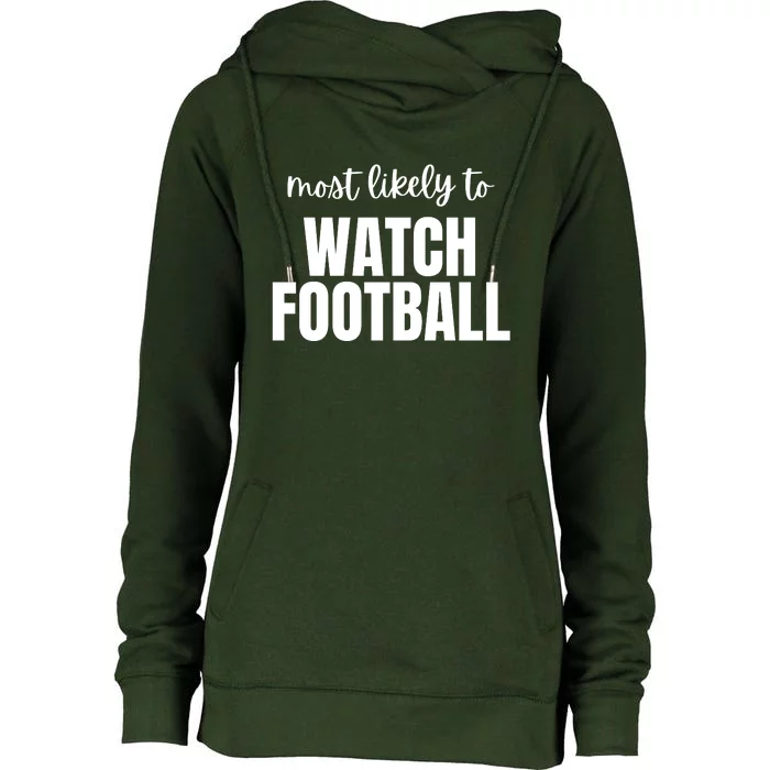 Most Likely To Watch Football Womens Funnel Neck Pullover Hood