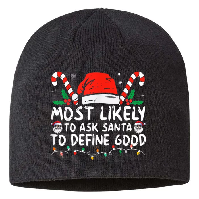 Most Likely To Ask Santa To Define Good Funny Christmas 8 1/2in Sustainable Knit Beanie