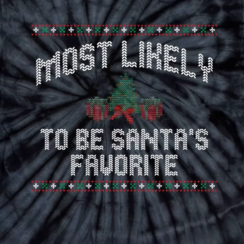 Most Likely To Be Santas Favorite Funny Christmas Family Matching Tie-Dye T-Shirt