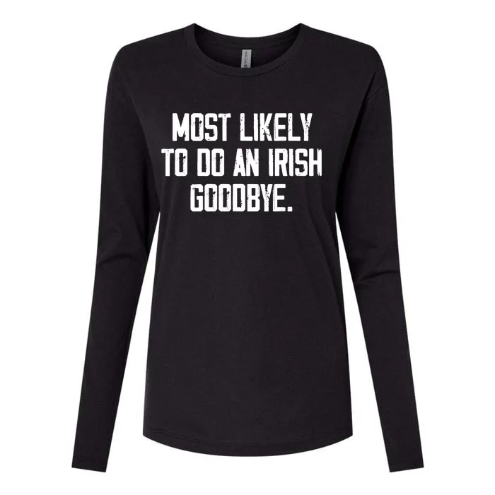 Most Likely To Do An Irish Goodbye Womens Cotton Relaxed Long Sleeve T-Shirt