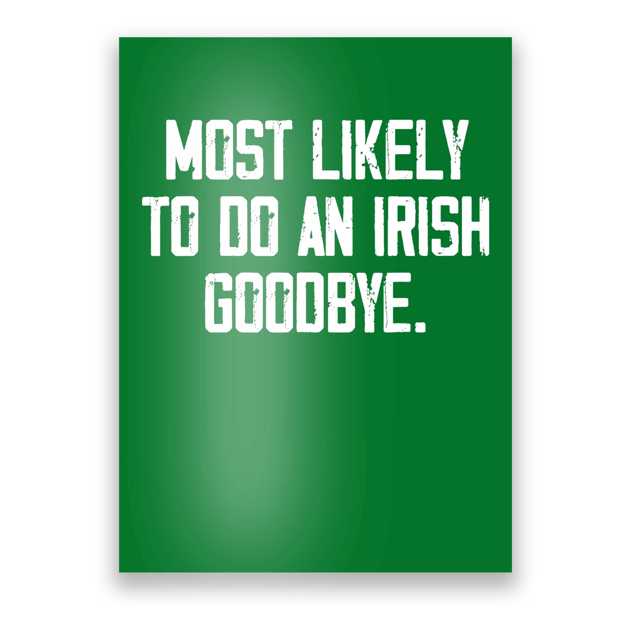 most-likely-to-do-an-irish-goodbye-poster-teeshirtpalace