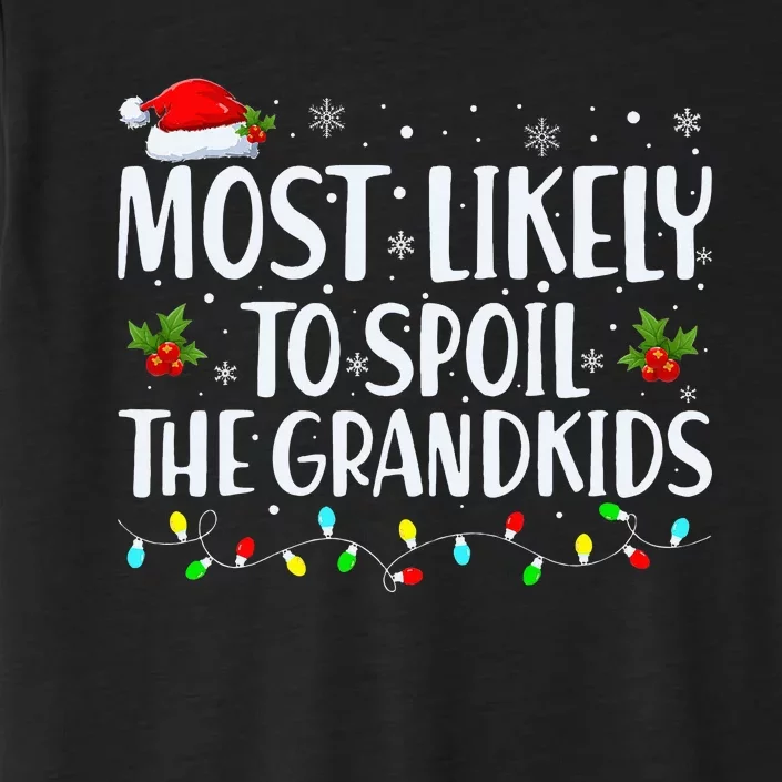 Most Likely To Spoil The Grand Funny Christmas Grandma ChromaSoft Performance T-Shirt