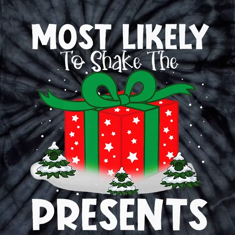 Most Likely To Shake The Presents Christmas Family Matching Tie-Dye T-Shirt