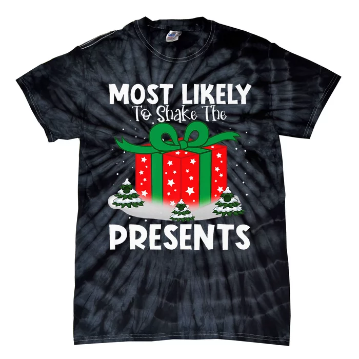 Most Likely To Shake The Presents Christmas Family Matching Tie-Dye T-Shirt