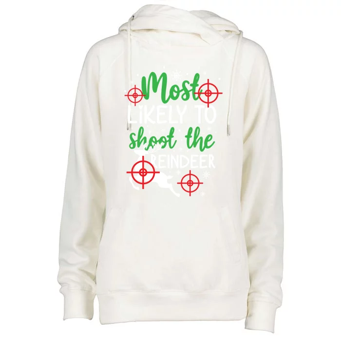 Most Likely To Shoot The Reindeer Funny Holiday Christmas Gift Womens Funnel Neck Pullover Hood