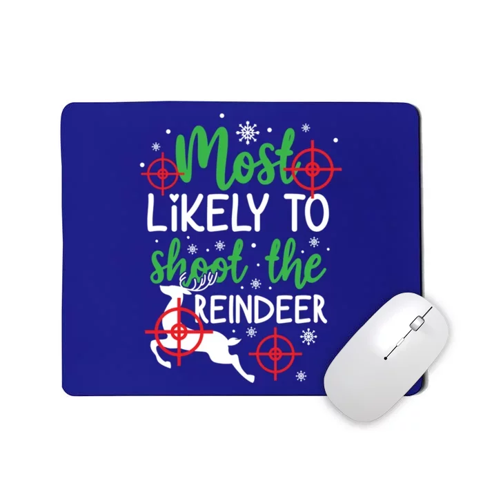 Most Likely To Shoot The Reindeer Funny Holiday Christmas Gift Mousepad