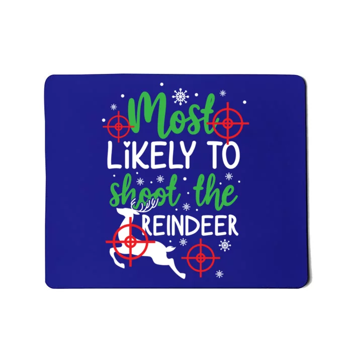 Most Likely To Shoot The Reindeer Funny Holiday Christmas Gift Mousepad