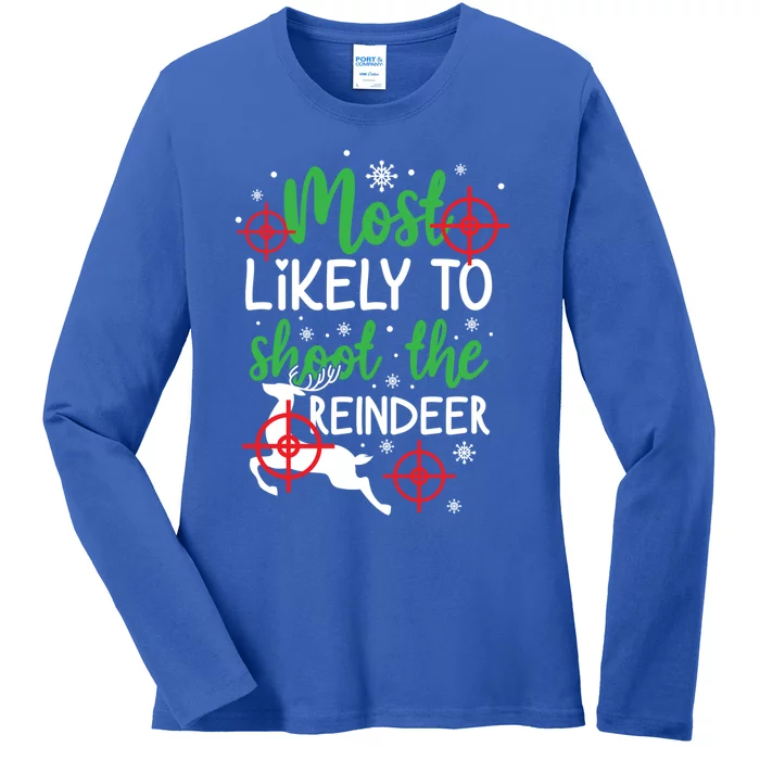 Most Likely To Shoot The Reindeer Funny Holiday Christmas Gift Ladies Long Sleeve Shirt