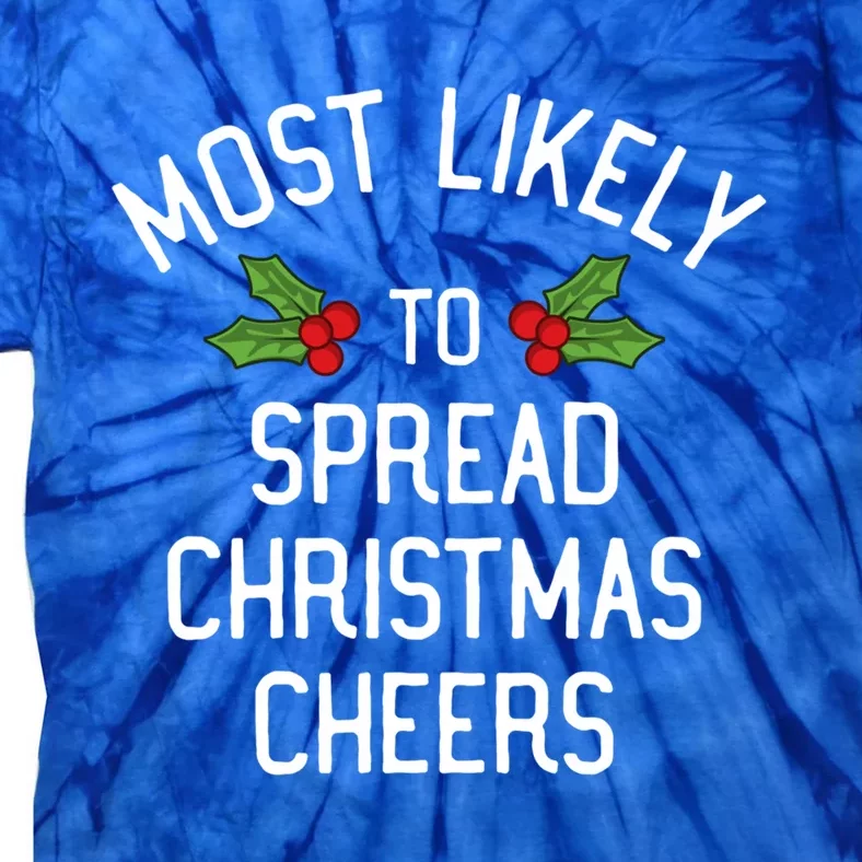 Most Likely To Christmas Spread Christmas Cheers Gift Tie-Dye T-Shirt