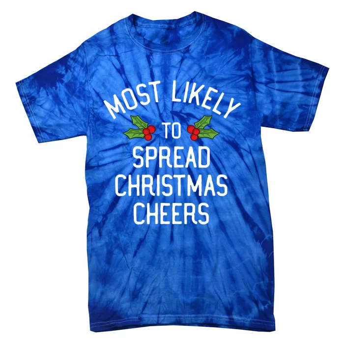 Most Likely To Christmas Spread Christmas Cheers Gift Tie-Dye T-Shirt