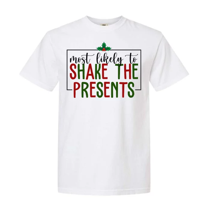 Most Likely To Shake The Presents Christmas Garment-Dyed Heavyweight T-Shirt