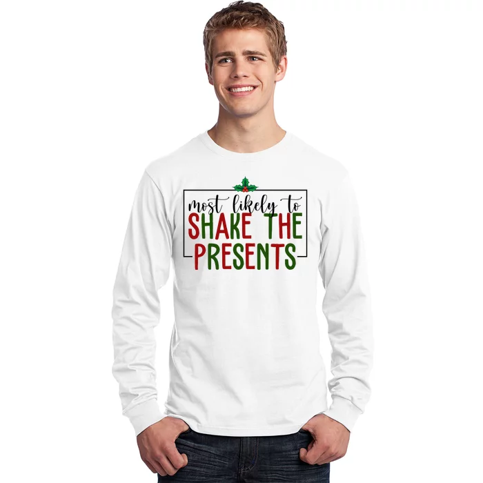 Most Likely To Shake The Presents Christmas Long Sleeve Shirt