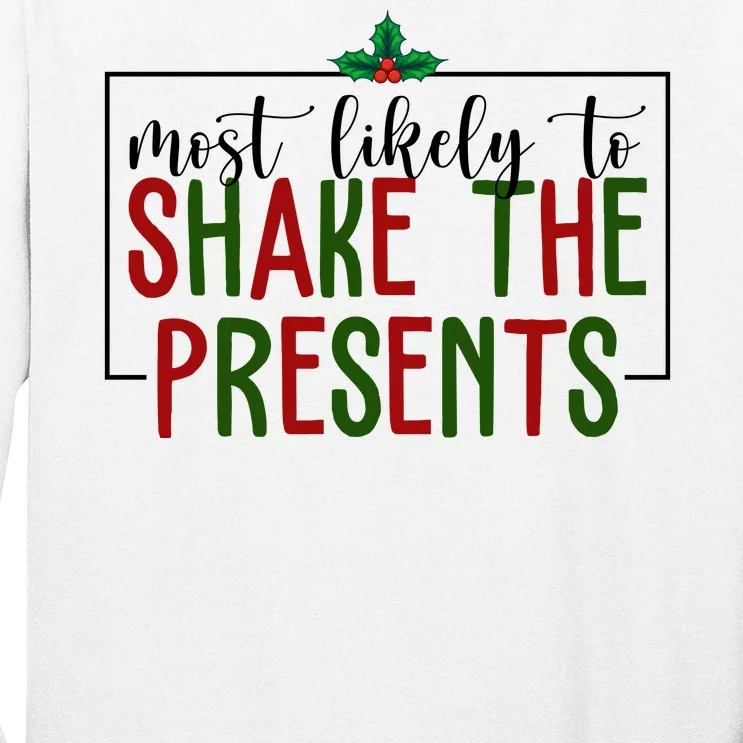 Most Likely To Shake The Presents Christmas Long Sleeve Shirt