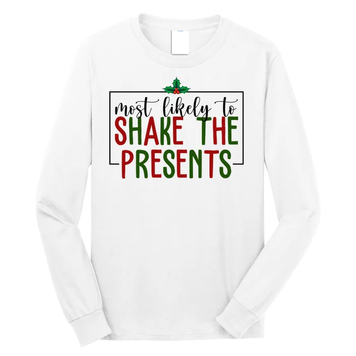 Most Likely To Shake The Presents Christmas Long Sleeve Shirt