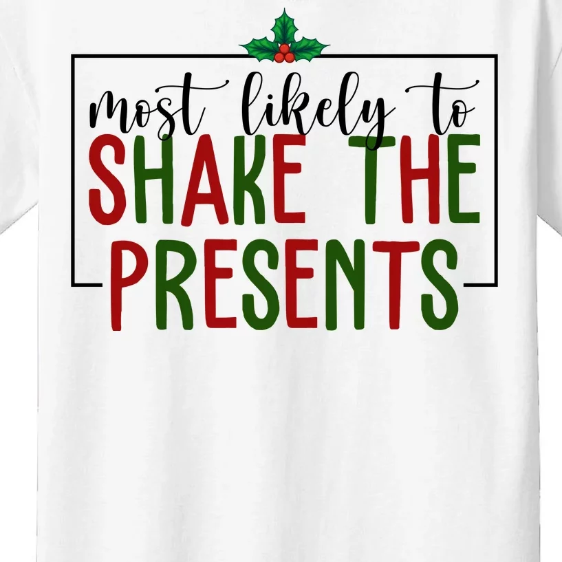 Most Likely To Shake The Presents Christmas Kids T-Shirt