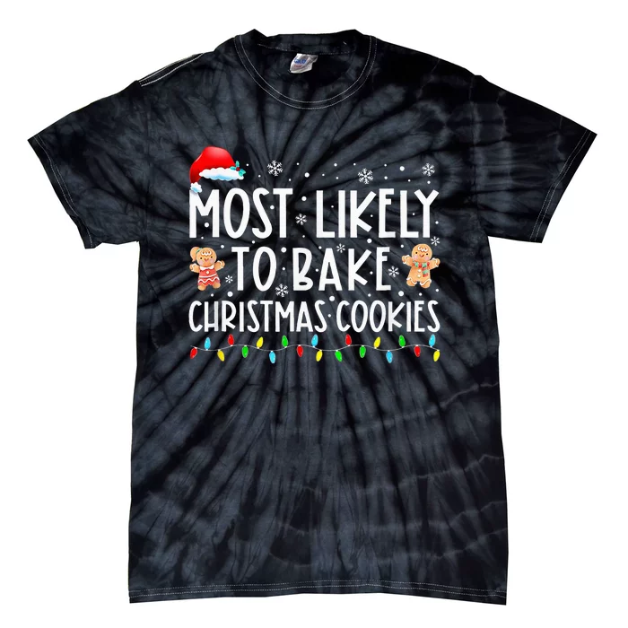 Most Likely To Bake Christmas Cookies Funny Baker Christmas Tie-Dye T-Shirt