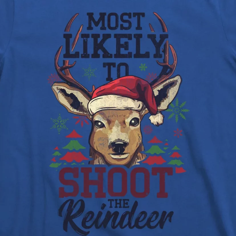 Most Likely To Shoot The Reindeer Funny Xmas Gift T-Shirt