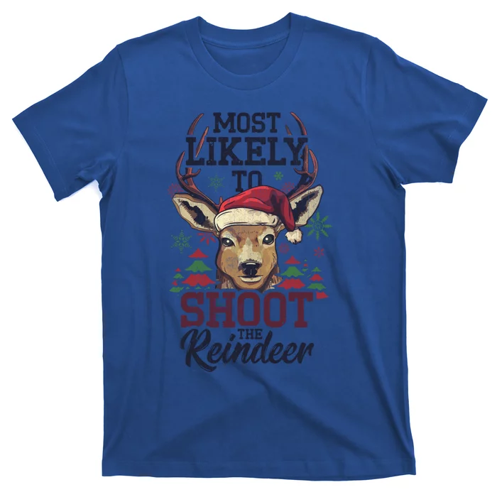 Most Likely To Shoot The Reindeer Funny Xmas Gift T-Shirt