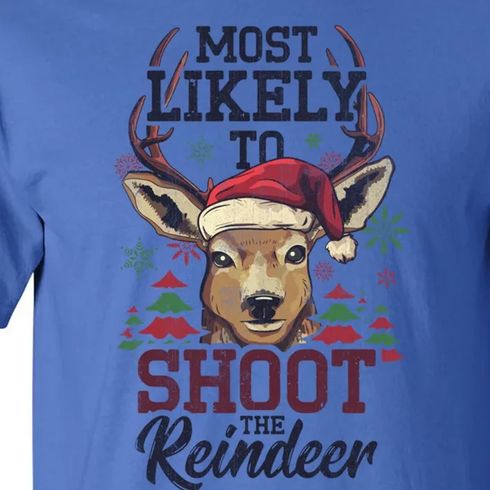 Most Likely To Shoot The Reindeer Funny Xmas Gift Tall T-Shirt