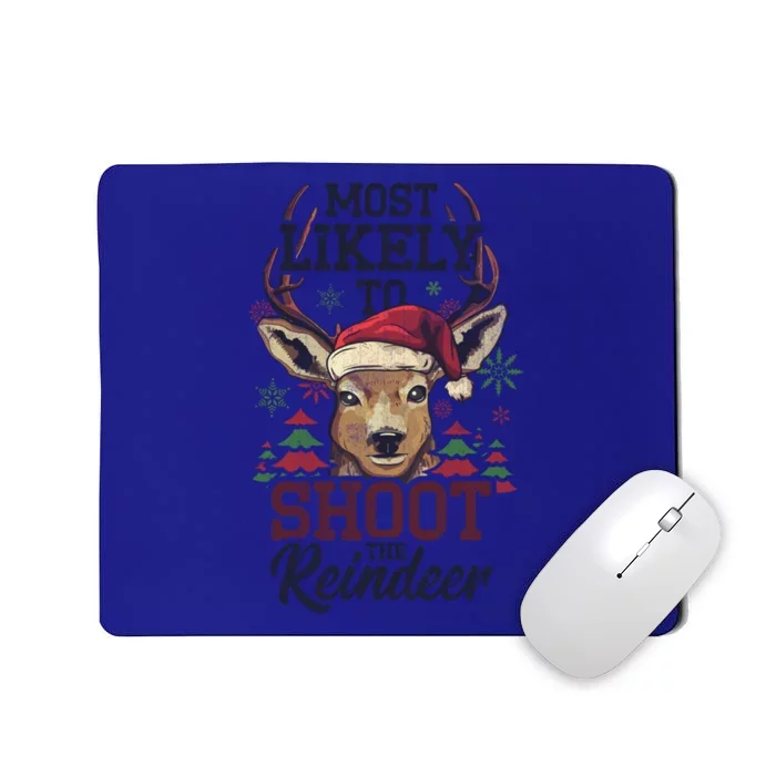 Most Likely To Shoot The Reindeer Funny Xmas Gift Mousepad