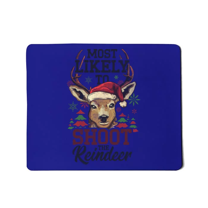 Most Likely To Shoot The Reindeer Funny Xmas Gift Mousepad