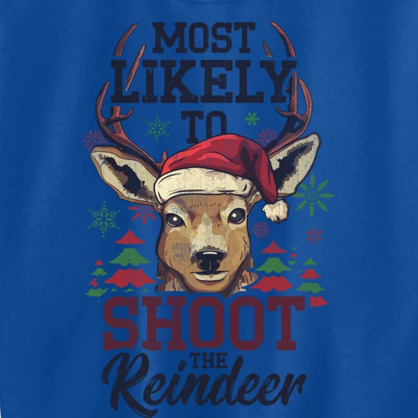 Most Likely To Shoot The Reindeer Funny Xmas Gift Kids Sweatshirt