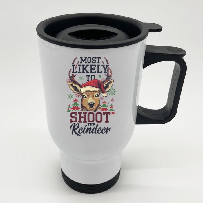 Most Likely To Shoot The Reindeer Funny Xmas Gift Front & Back Stainless Steel Travel Mug