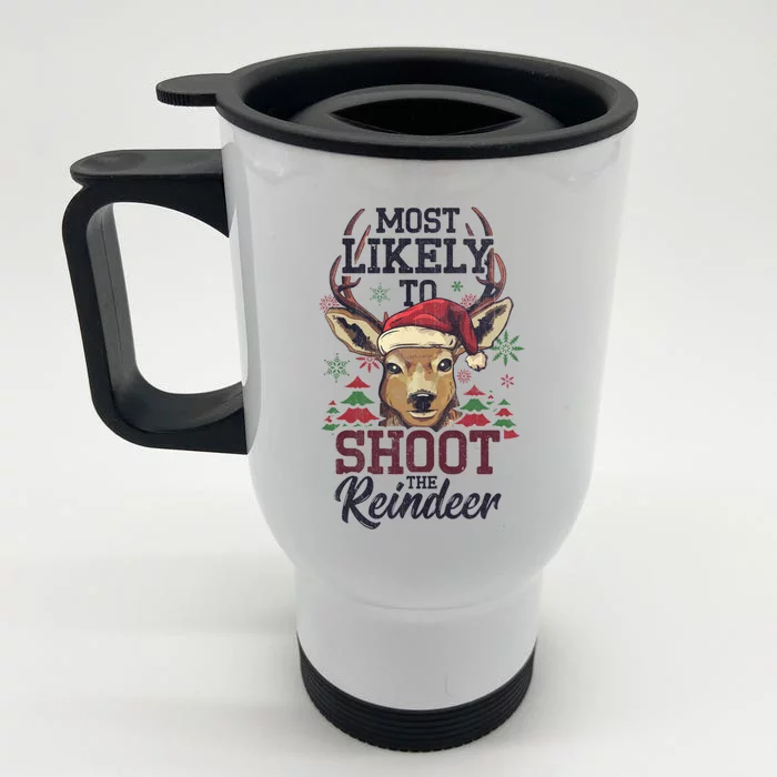 Most Likely To Shoot The Reindeer Funny Xmas Gift Front & Back Stainless Steel Travel Mug