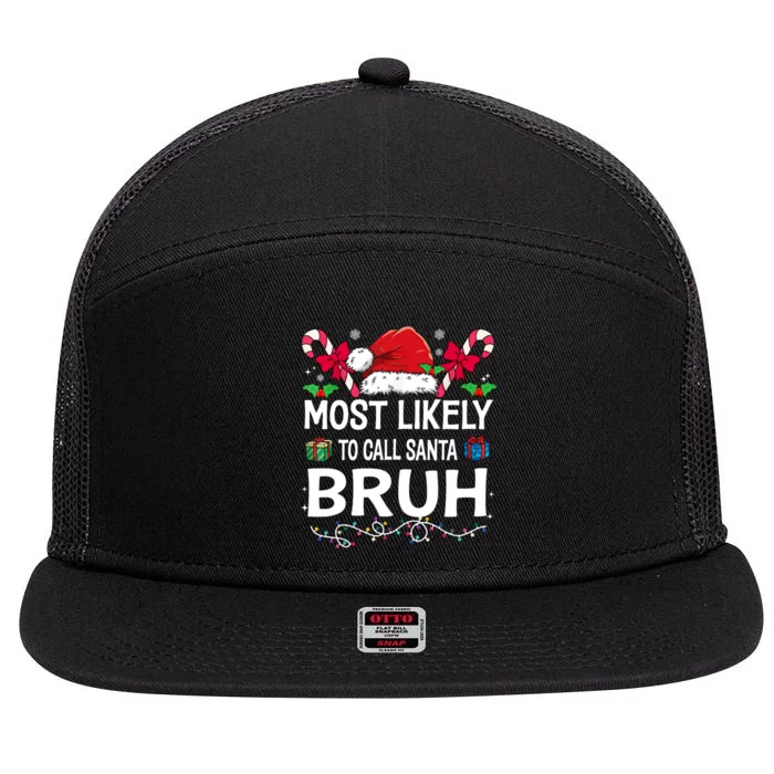 Most Likely To Call Santa Bruh Christmas Matching Family 7 Panel Mesh Trucker Snapback Hat