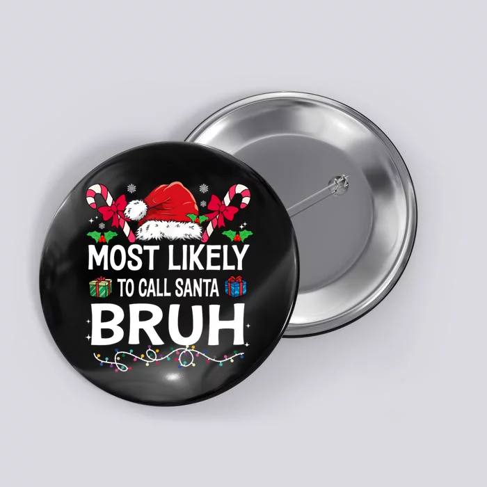 Most Likely To Call Santa Bruh Christmas Matching Family Button