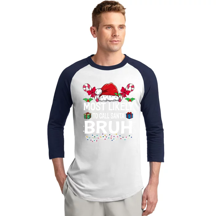 Most Likely To Call Santa Bruh Christmas Matching Family Baseball Sleeve Shirt