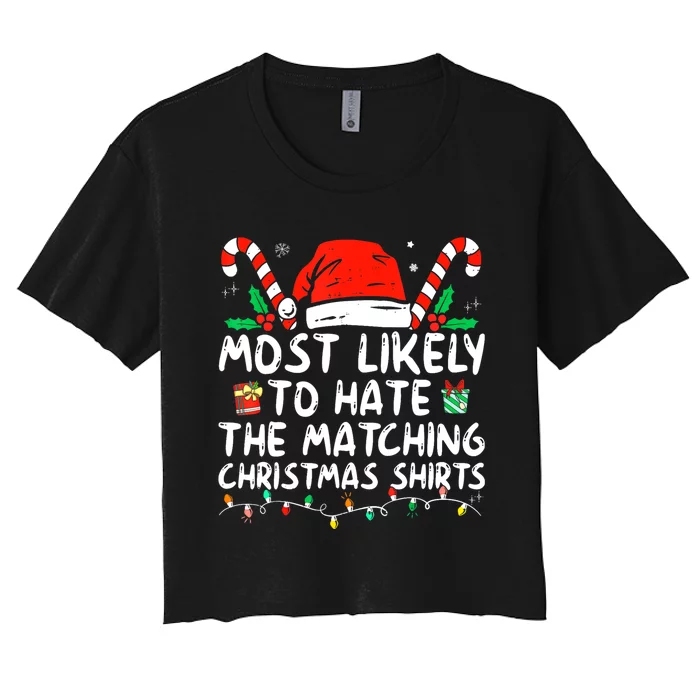 Most Likely To Hate Matching Christmas Funny Family Matching Women's Crop Top Tee