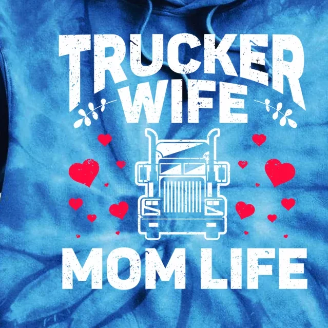 Mom Life Truckers Wife Proud Trucker Wife Gift Tie Dye Hoodie