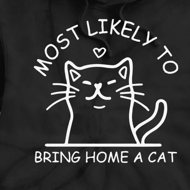 Most Likely To Bring Home A Cat Cat Lover Tie Dye Hoodie