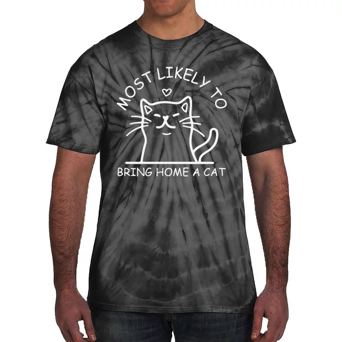 Most Likely To Bring Home A Cat Cat Lover Tie-Dye T-Shirt