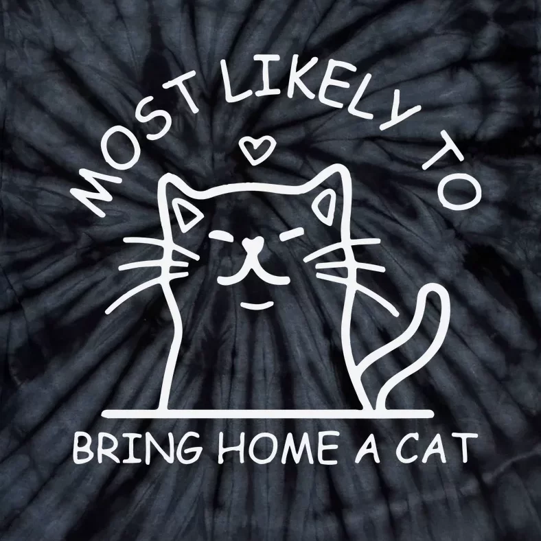 Most Likely To Bring Home A Cat Cat Lover Tie-Dye T-Shirt