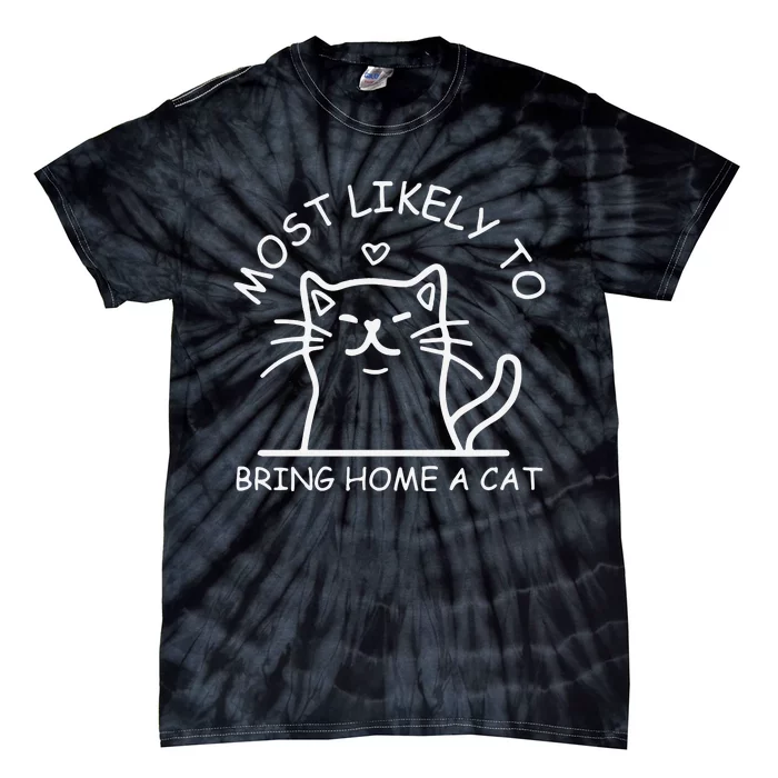 Most Likely To Bring Home A Cat Cat Lover Tie-Dye T-Shirt