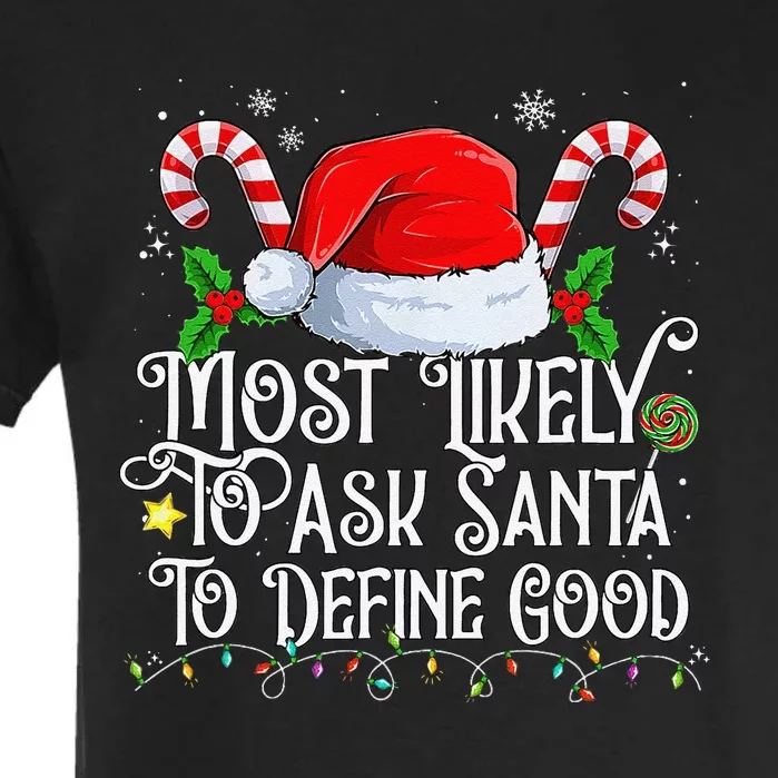 Most Likely To Ask Santa To Define Good Christmas Family Garment-Dyed Heavyweight T-Shirt